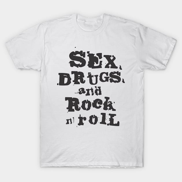 Sex, Drugs, & Rock n Roll T-Shirt by fernandaffp